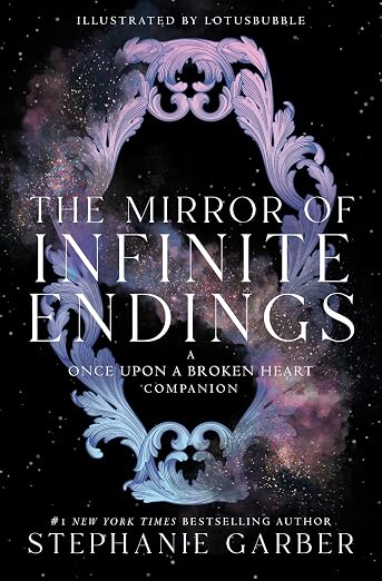 The Mirror of Infinite Endings: A Once Upon a Broken Heart Companion