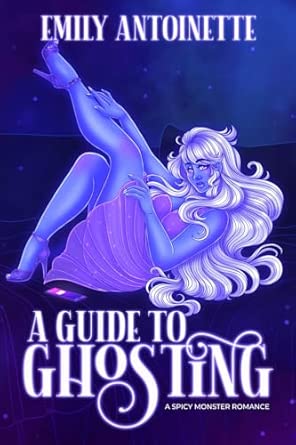 A Guide to Ghosting: A Spicy Monster Romance