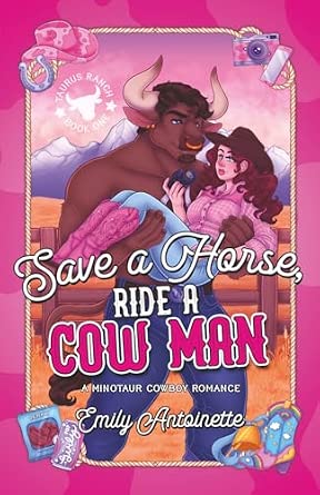 Save a Horse, Ride a Cow Man: A Minotaur Cowboy Romance