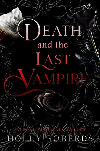 Death and the Last Vampire: A Complete Vegas Immortals Series
