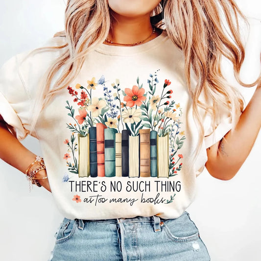 There's No Such Thing As Too Many Books T-shirt